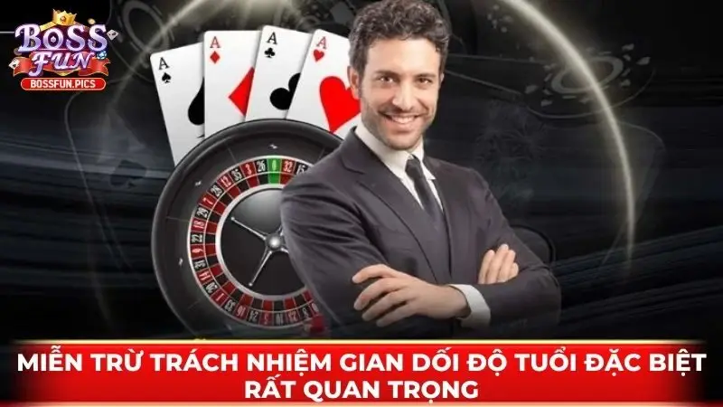 Miễn trừ trách nhiệm gian dối độ tuổi đặc biệt rất quan trọng