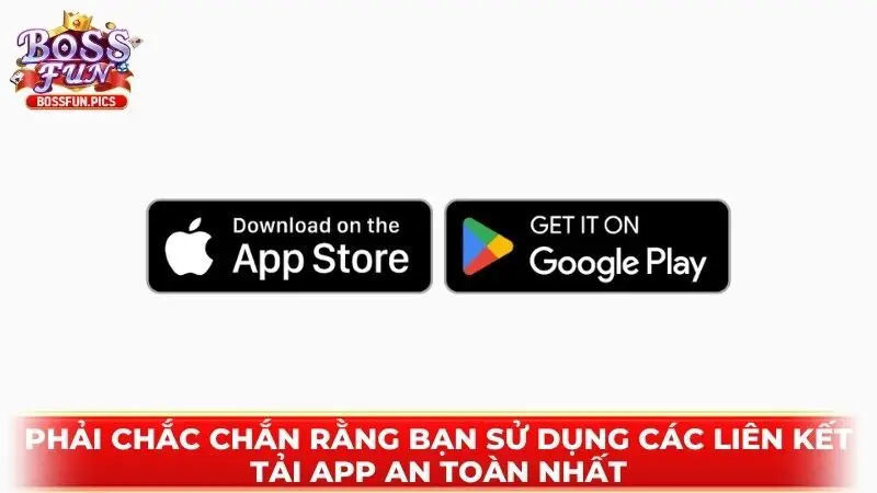 Phải chắc chắn rằng bạn sử dụng các liên kết tải app an toàn nhất